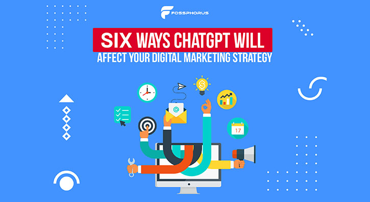 Six-Ways-ChatGPT-Will-Affect-Your-Digital-Marketing-Strategy